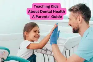 Dental Health for kids - creating a lifetime of healthy habits