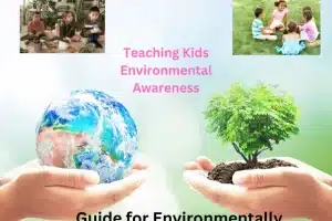 Easy Steps for teaching children environmental awareness